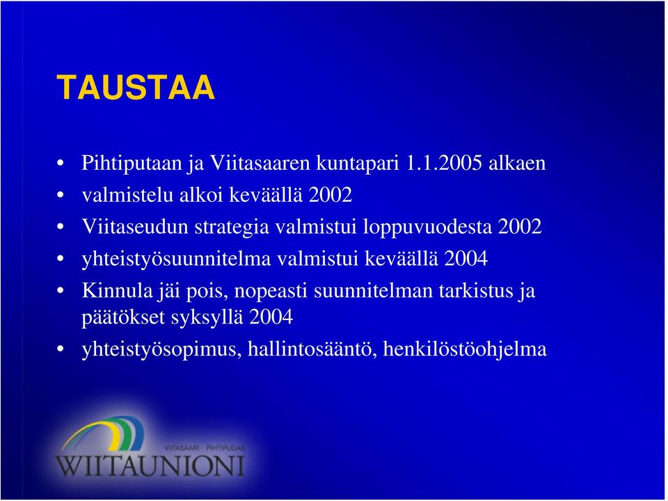 loppuvuodesta 2002 yhteistyösuunnitelma valmistui keväällä 2004 Kinnula jäi