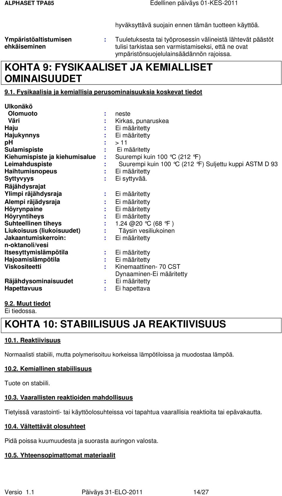 KOHTA 9: FYSIKAALISET JA KEMIALLISET OMINAISUUDET 9.1.