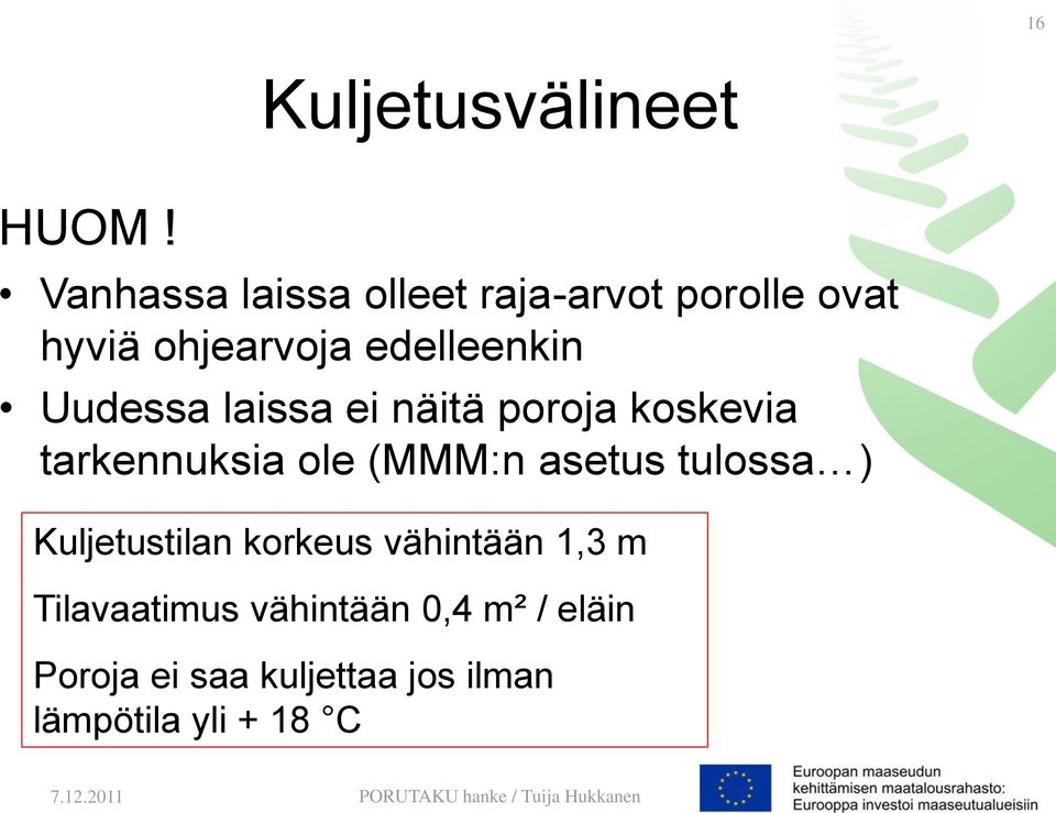 Uudessa laissa ei näitä poroja koskevia tarkennuksia ole (MMM:n asetus tulossa