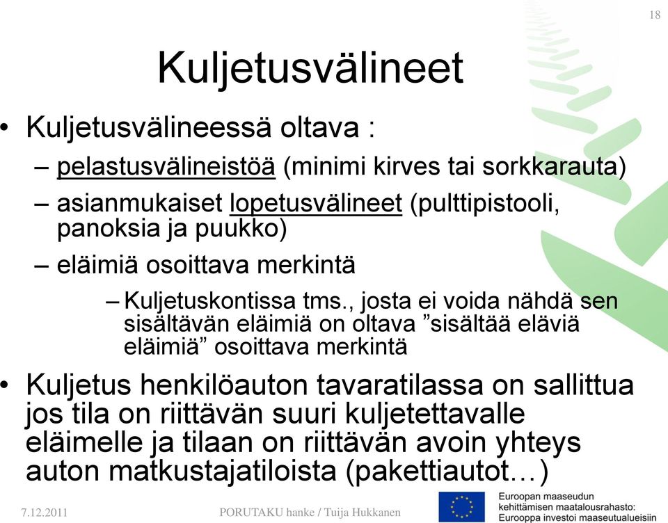 , josta ei voida nähdä sen sisältävän eläimiä on oltava sisältää eläviä eläimiä osoittava merkintä Kuljetus henkilöauton