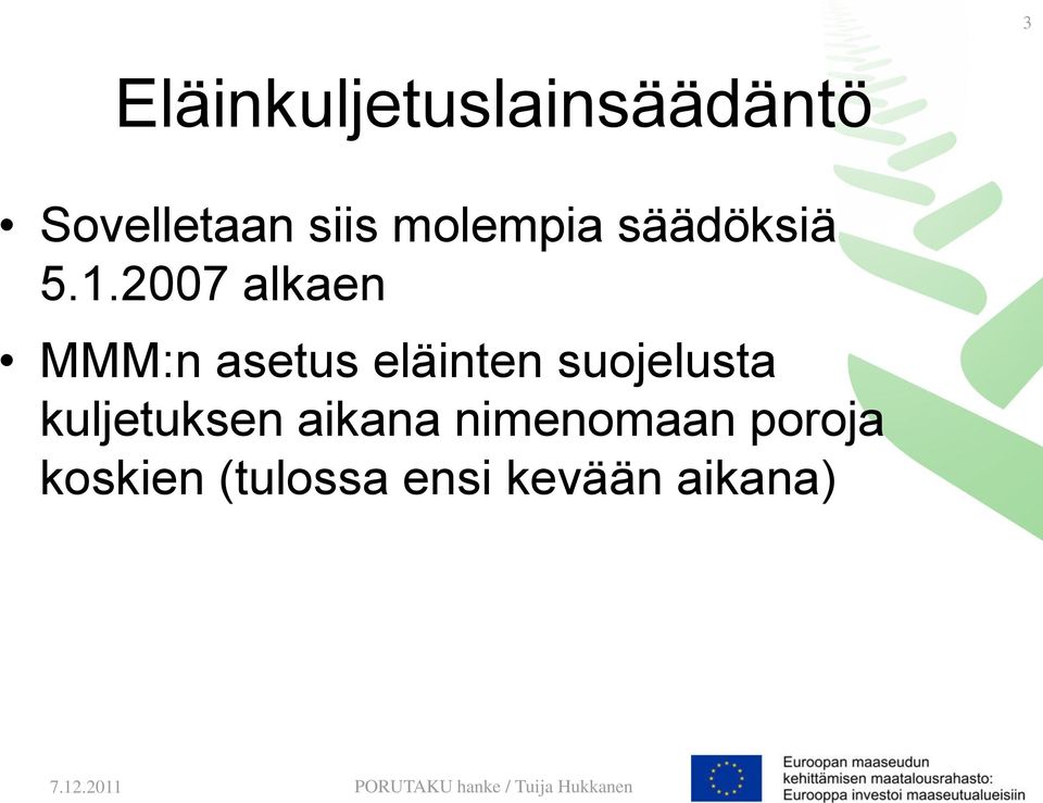 2007 alkaen MMM:n asetus eläinten suojelusta