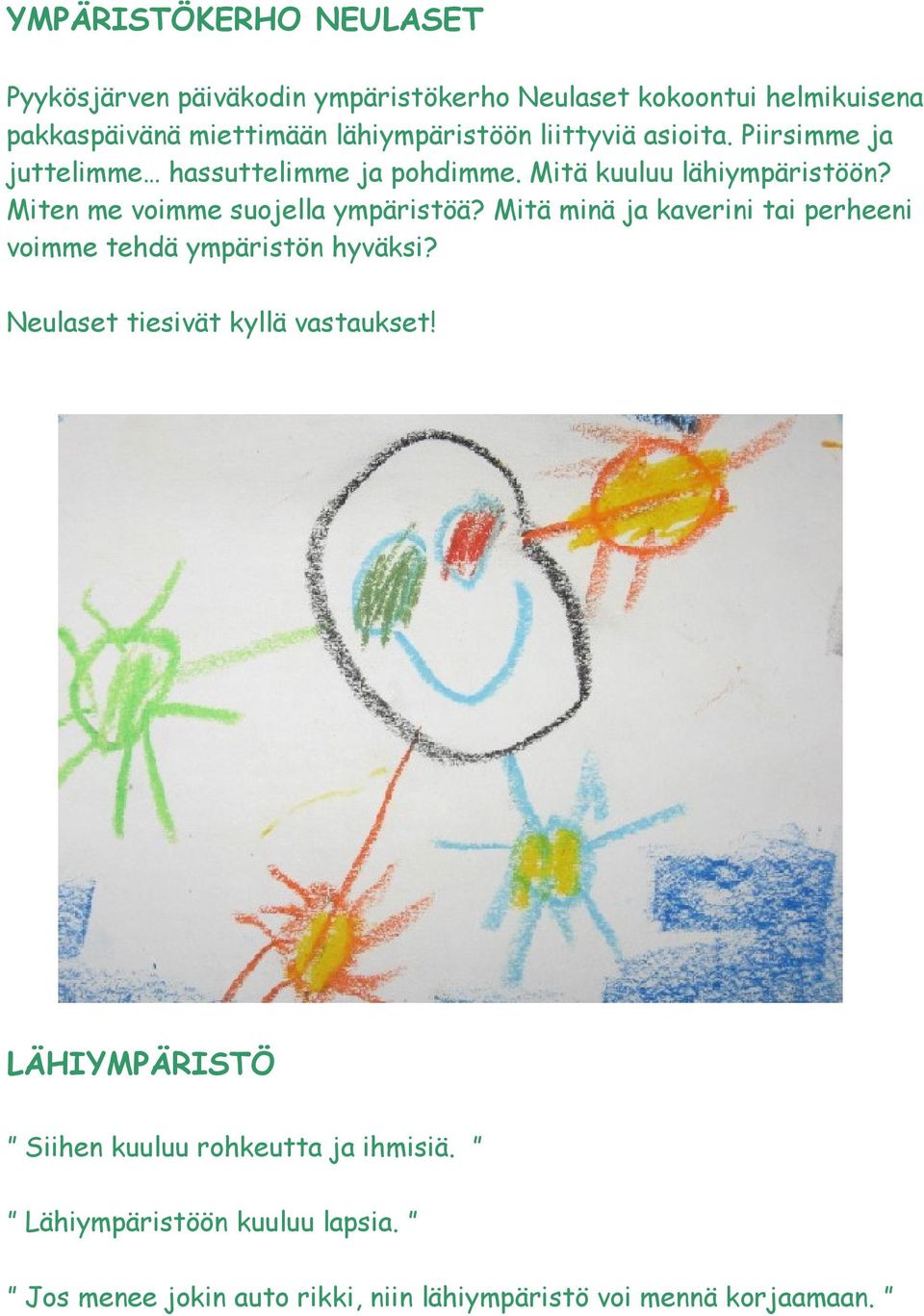 Miten me voimme suojella ympäristöä? Mitä minä ja kaverini tai perheeni voimme tehdä ympäristön hyväksi?