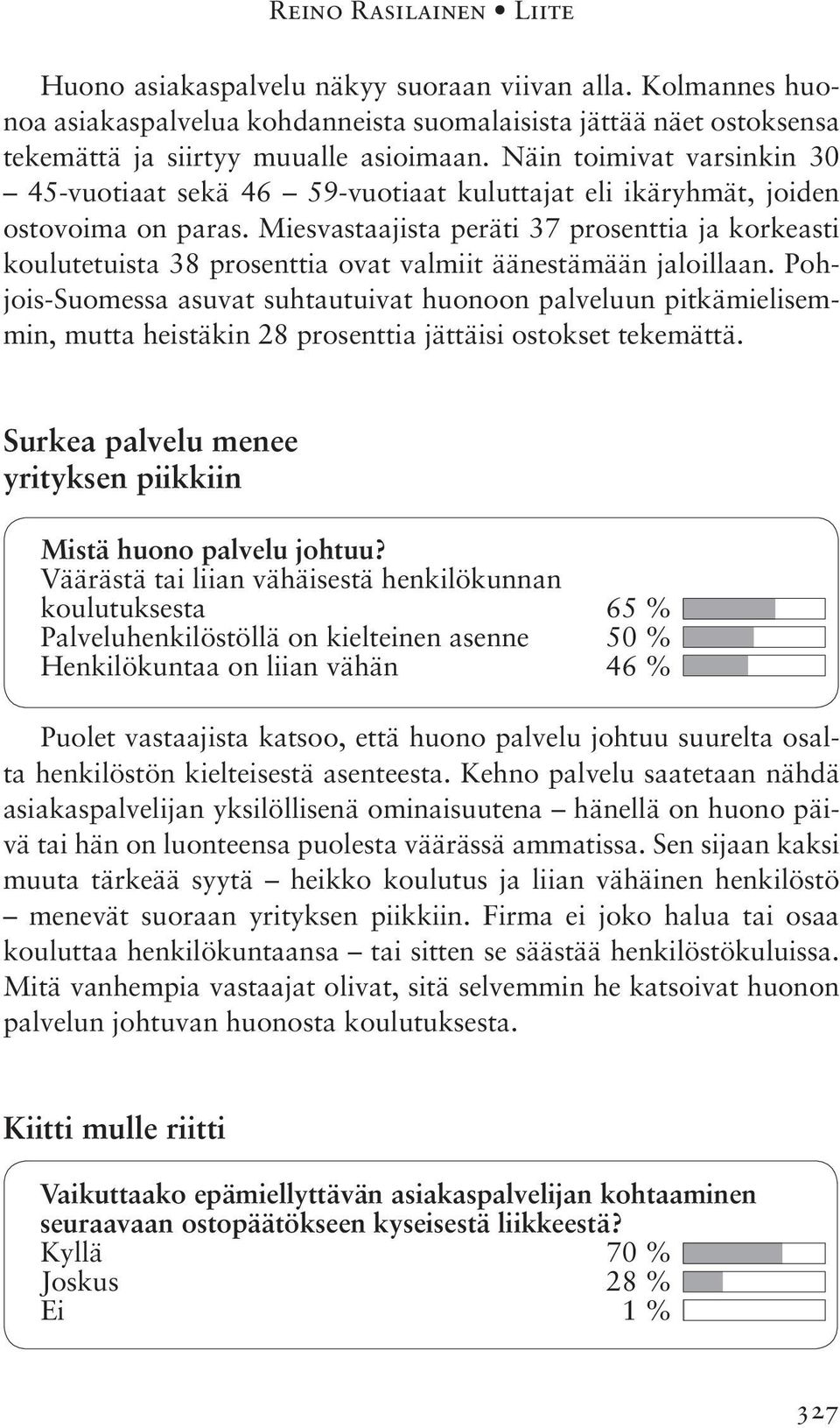 Miesvastaajista peräti 37 prosenttia ja korkeasti koulutetuista 38 prosenttia ovat valmiit äänestämään jaloillaan.