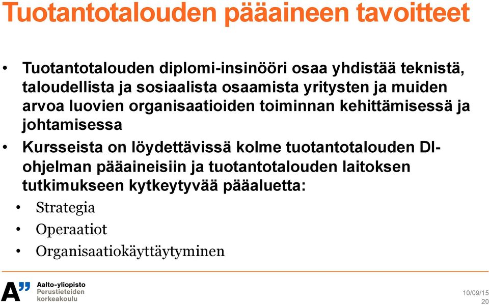 kehittämisessä ja johtamisessa Kursseista on löydettävissä kolme tuotantotalouden DIohjelman