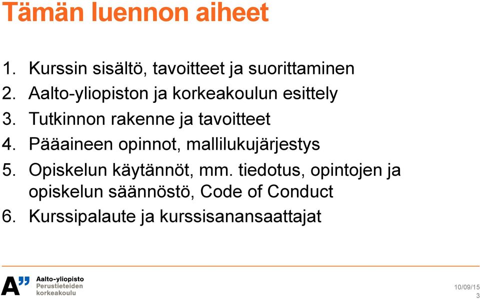 Pääaineen opinnot, mallilukujärjestys 5. Opiskelun käytännöt, mm.