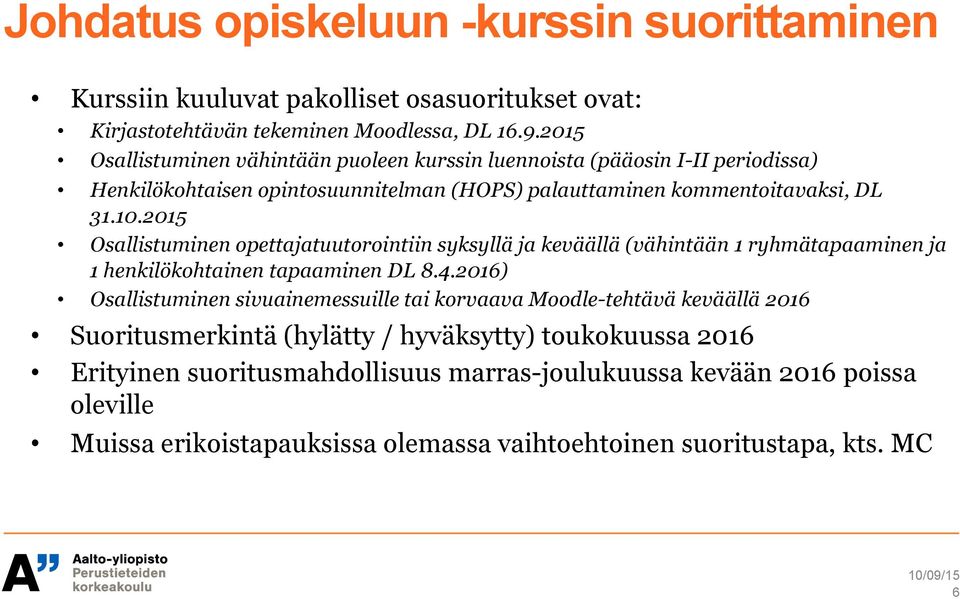 2015 Osallistuminen opettajatuutorointiin syksyllä ja keväällä (vähintään 1 ryhmätapaaminen ja 1 henkilökohtainen tapaaminen DL 8.4.