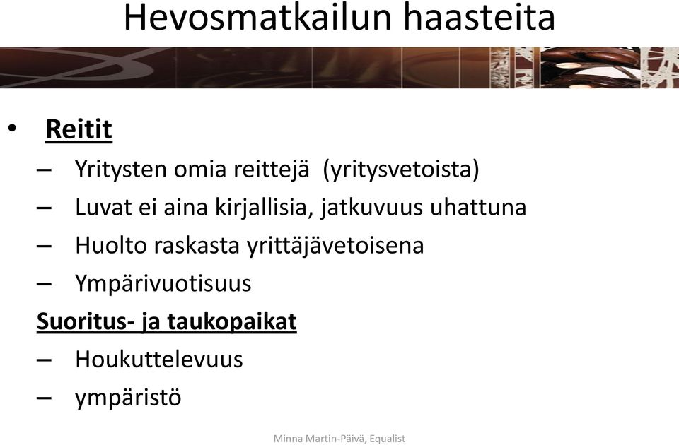 jatkuvuus uhattuna Huolto raskasta yrittäjävetoisena