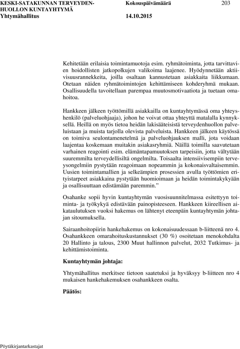 Osallisuudella tavoitellaan parempaa muutosmotivaatiota ja tuetaan omahoitoa.