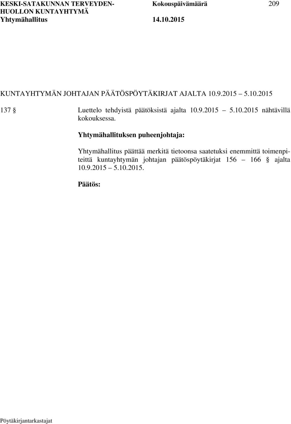 Yhtymähallituksen puheenjohtaja: Yhtymähallitus päättää merkitä tietoonsa saatetuksi enemmittä