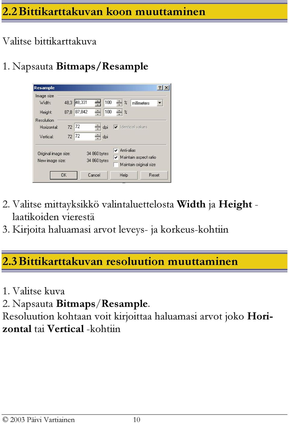 Kirjoita haluamasi arvot leveys- ja korkeus-kohtiin 2.3 Bittikarttakuvan resoluution muuttaminen 1.