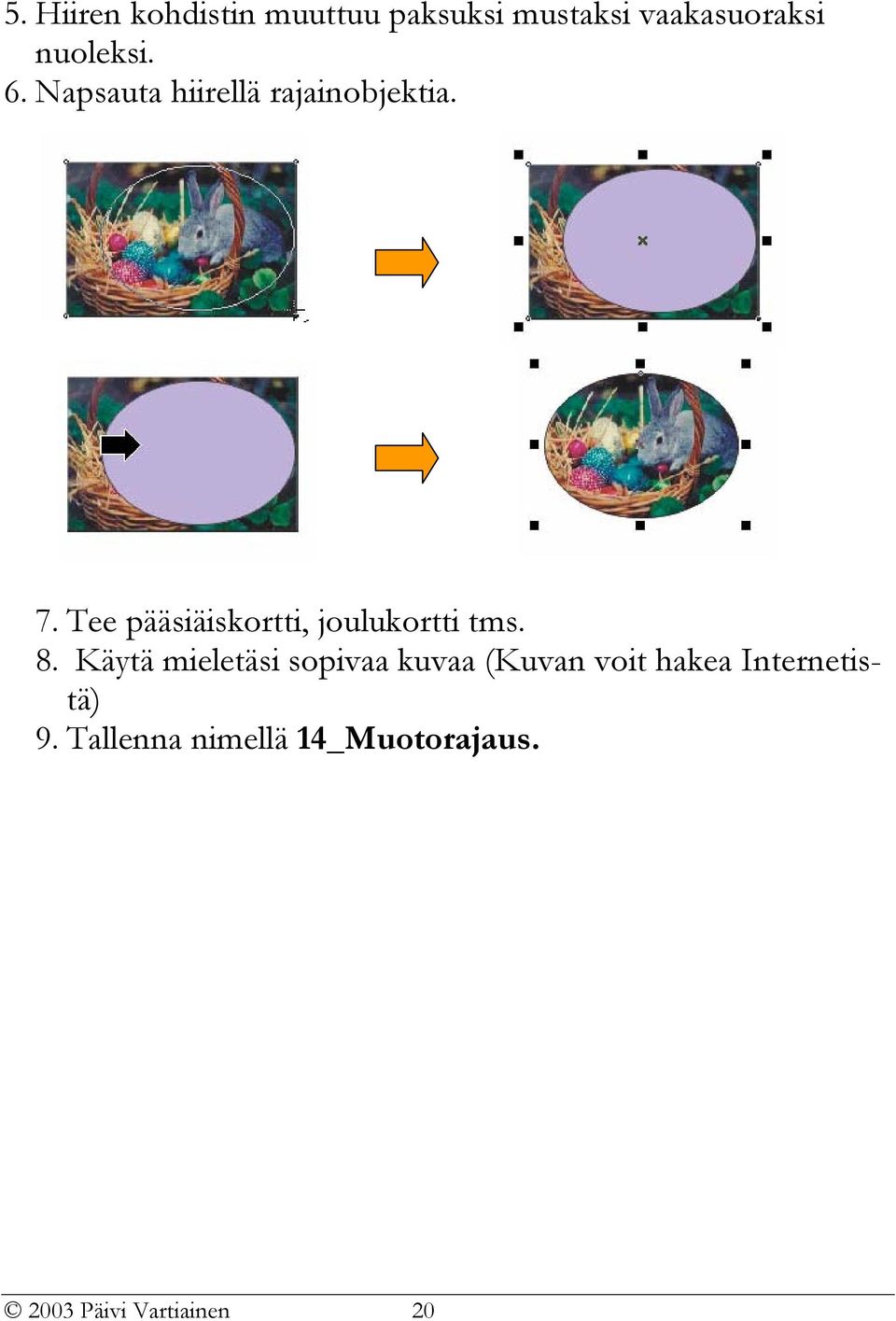 Tee pääsiäiskortti, joulukortti tms. 8.