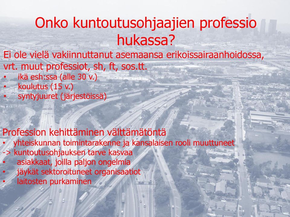 ) syntyjuuret (järjestöissä) Profession kehittäminen välttämätöntä yhteiskunnan toimintarakenne ja