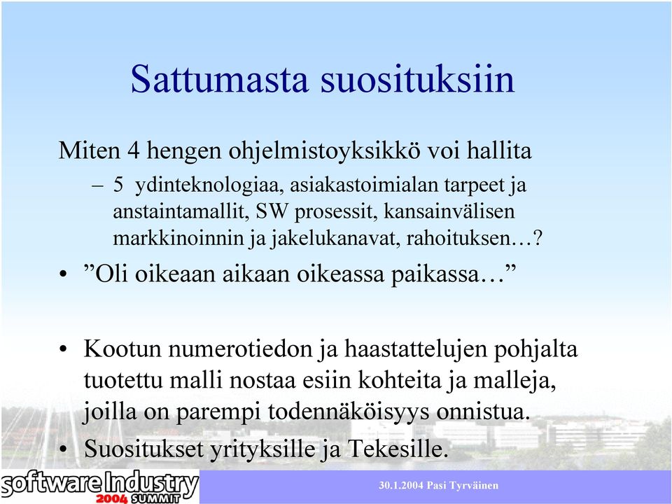 Oli oikeaan aikaan oikeassa paikassa Kootun numerotiedon ja haastattelujen pohjalta tuotettu malli