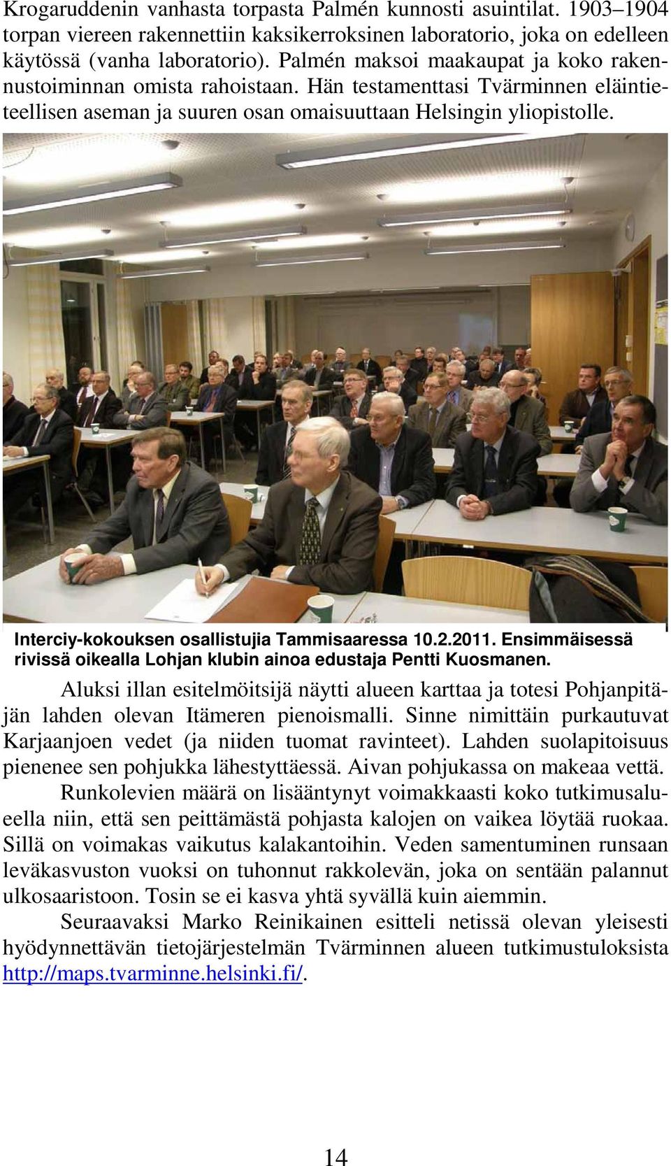 Interciy-kokouksen osallistujia Tammisaaressa 10.2.2011. Ensimmäisessä rivissä oikealla Lohjan klubin ainoa edustaja Pentti Kuosmanen.