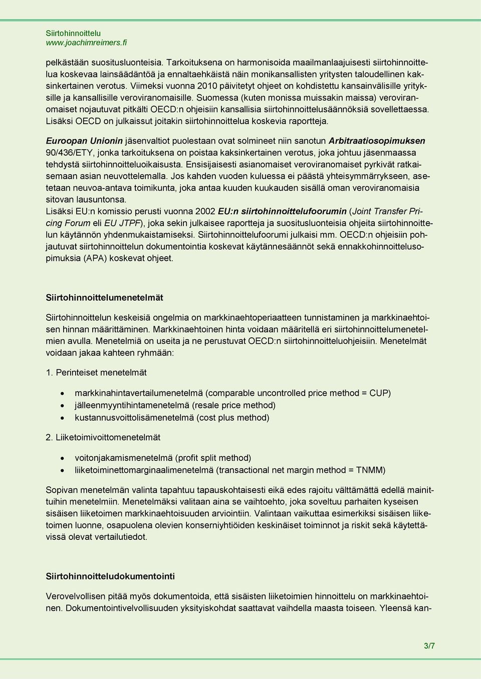 Viimeksi vuonna 2010 päivitetyt ohjeet on kohdistettu kansainvälisille yrityksille ja kansallisille veroviranomaisille.