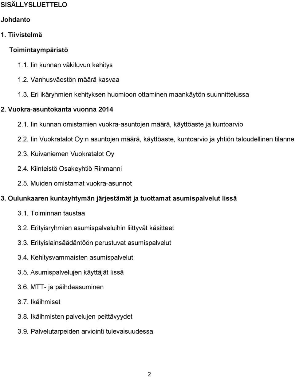 3. Kuivaniemen Vuokratalot Oy 2.4. Kiinteistö Osakeyhtiö Rinmanni 2.5. Muiden omistamat vuokra-asunnot 3. Oulunkaaren kuntayhtymän järjestämät ja tuottamat asumispalvelut Iissä 3.1.