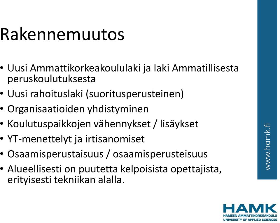 vähennykset / lisäykset YT-menettelyt ja irtisanomiset Osaamisperustaisuus /