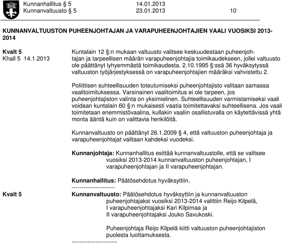 2.10.1995 :ssä 36 hyväksytyssä valtuuston työjärjestyksessä on varapuheenjohtajien määräksi vahvistettu 2.