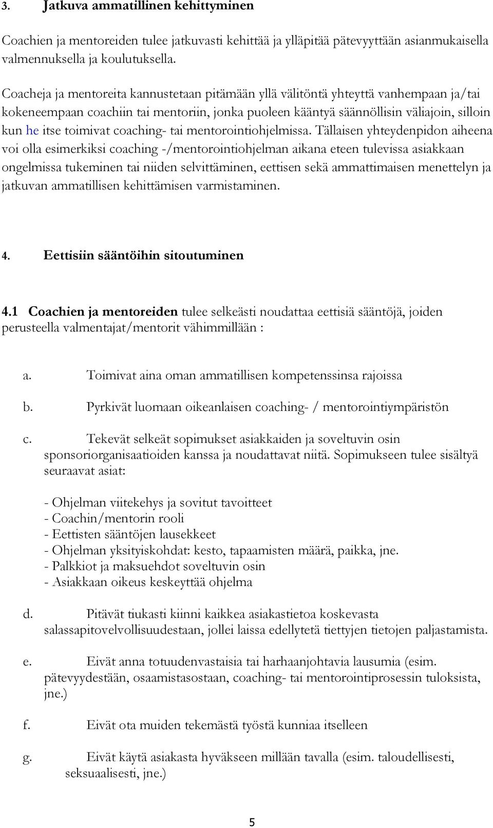 coaching- tai mentorointiohjelmissa.