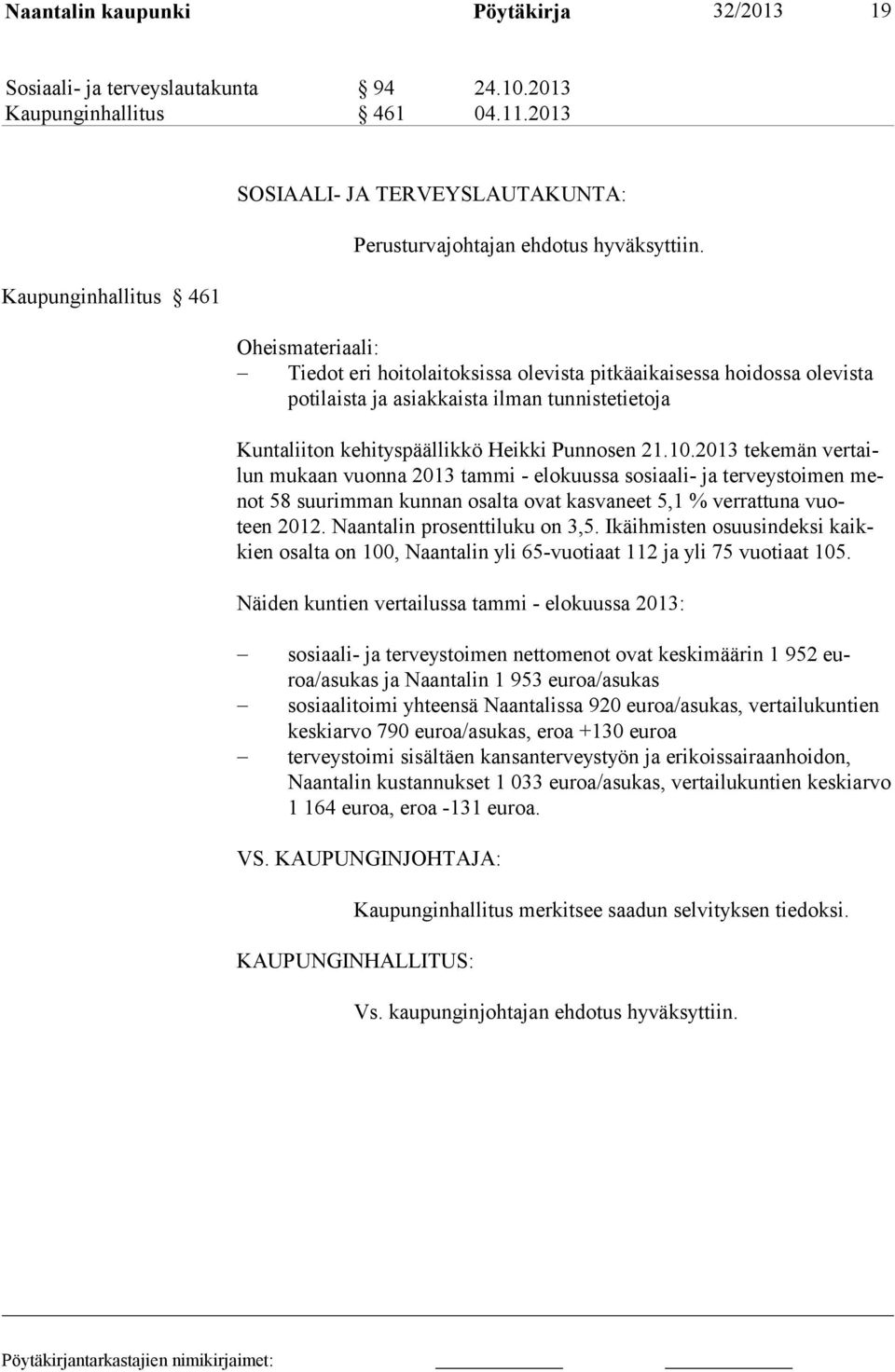 Oheismateriaali: Tiedot eri hoi to lai tok sissa ole vista pit kä ai kai sessa hoi dossa ole vista po ti laista ja asiak kaista il man tun niste tietoja Kuntaliiton kehityspäällikkö Heikki Punnosen