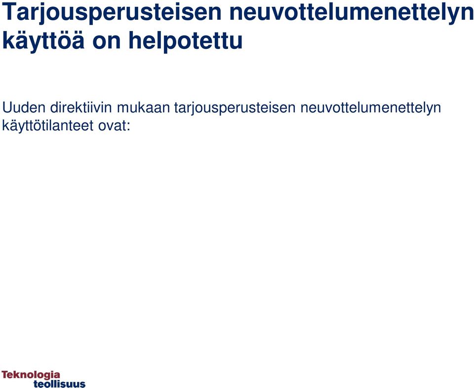 monimutkaisuudesta tai hankinnan oikeudellisesta tai rahoituksellisesta rakenteesta tai näihin liittyvistä riskeistä; hankinnan teknisiä eritelmiä ei voida laatia riittävän tarkasti