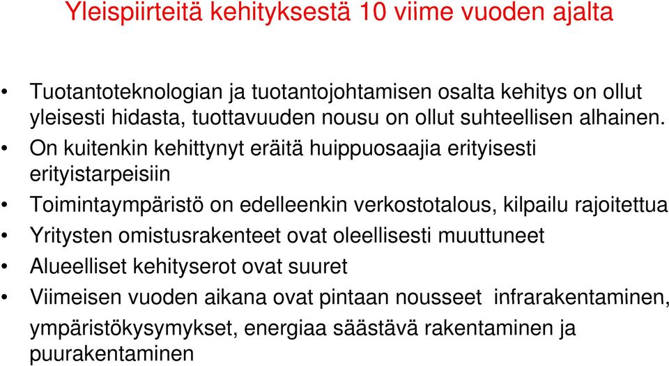 On kuitenkin kehittynyt y eräitä huippuosaajia erityisesti erityistarpeisiin Toimintaympäristö on edelleenkin verkostotalous, kilpailu