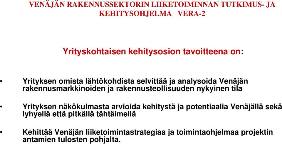 rakennusteollisuuden nykyinen tila Yrityksen näkökulmasta arvioida kehitystä ja potentiaalia Venäjällä sekä