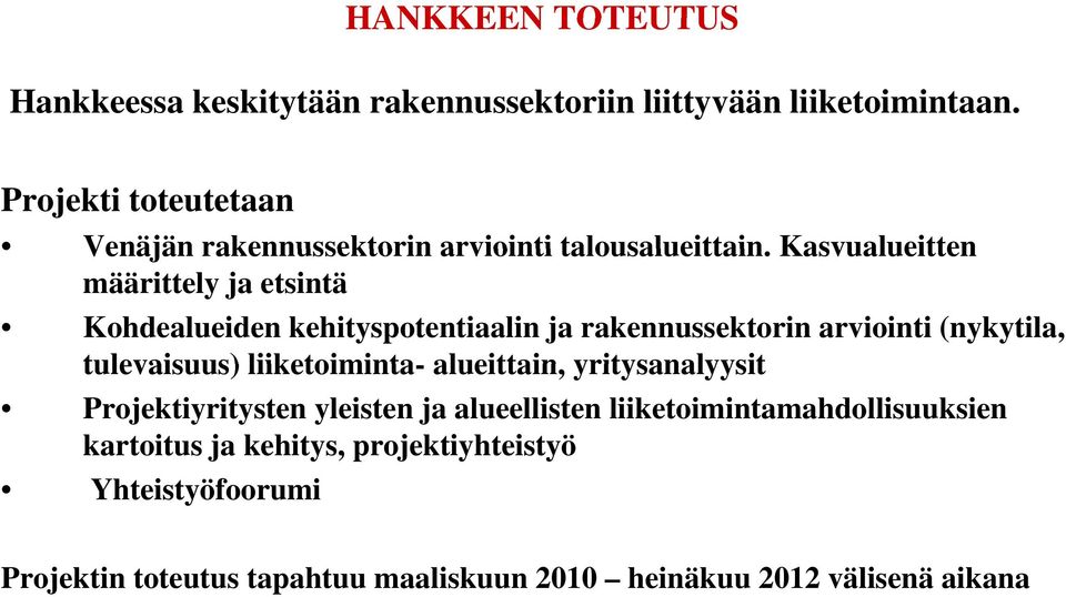 Kasvualueitten määrittely ja etsintä Kohdealueiden kehityspotentiaalin ja rakennussektorin arviointi (nykytila, tulevaisuus)