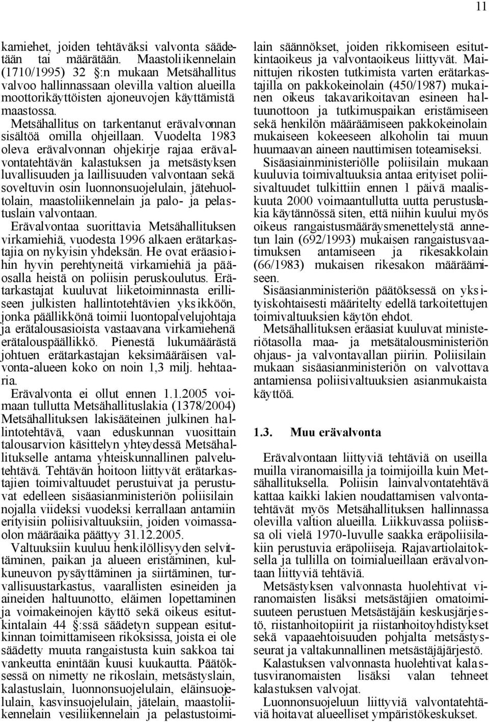 Metsähallitus on tarkentanut erävalvonnan sisältöä omilla ohjeillaan.