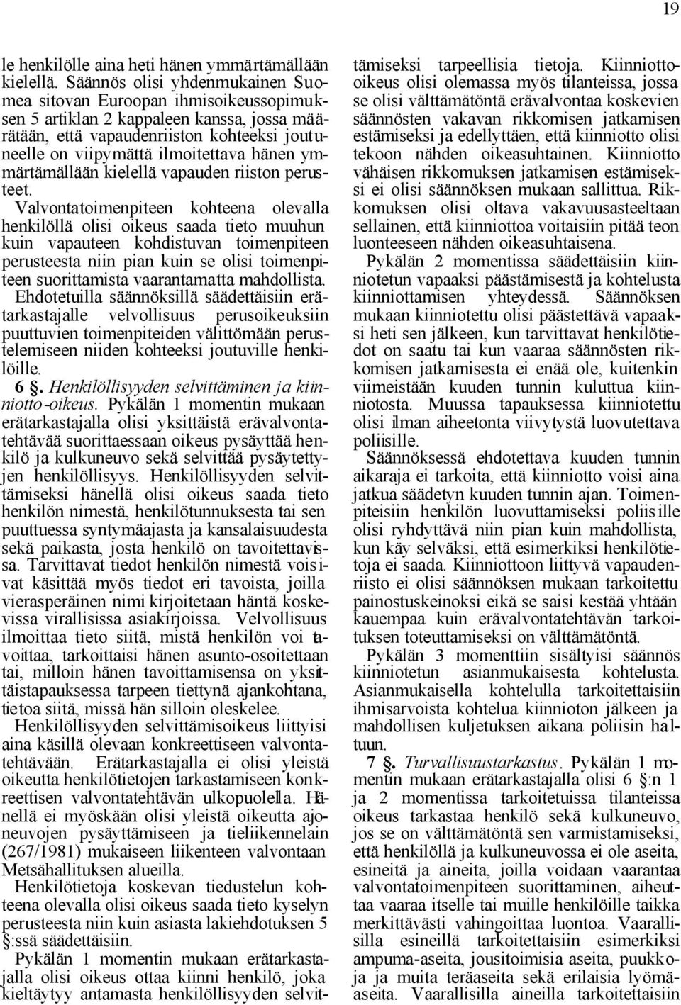 ymmärtämällään kielellä vapauden riiston perusteet.