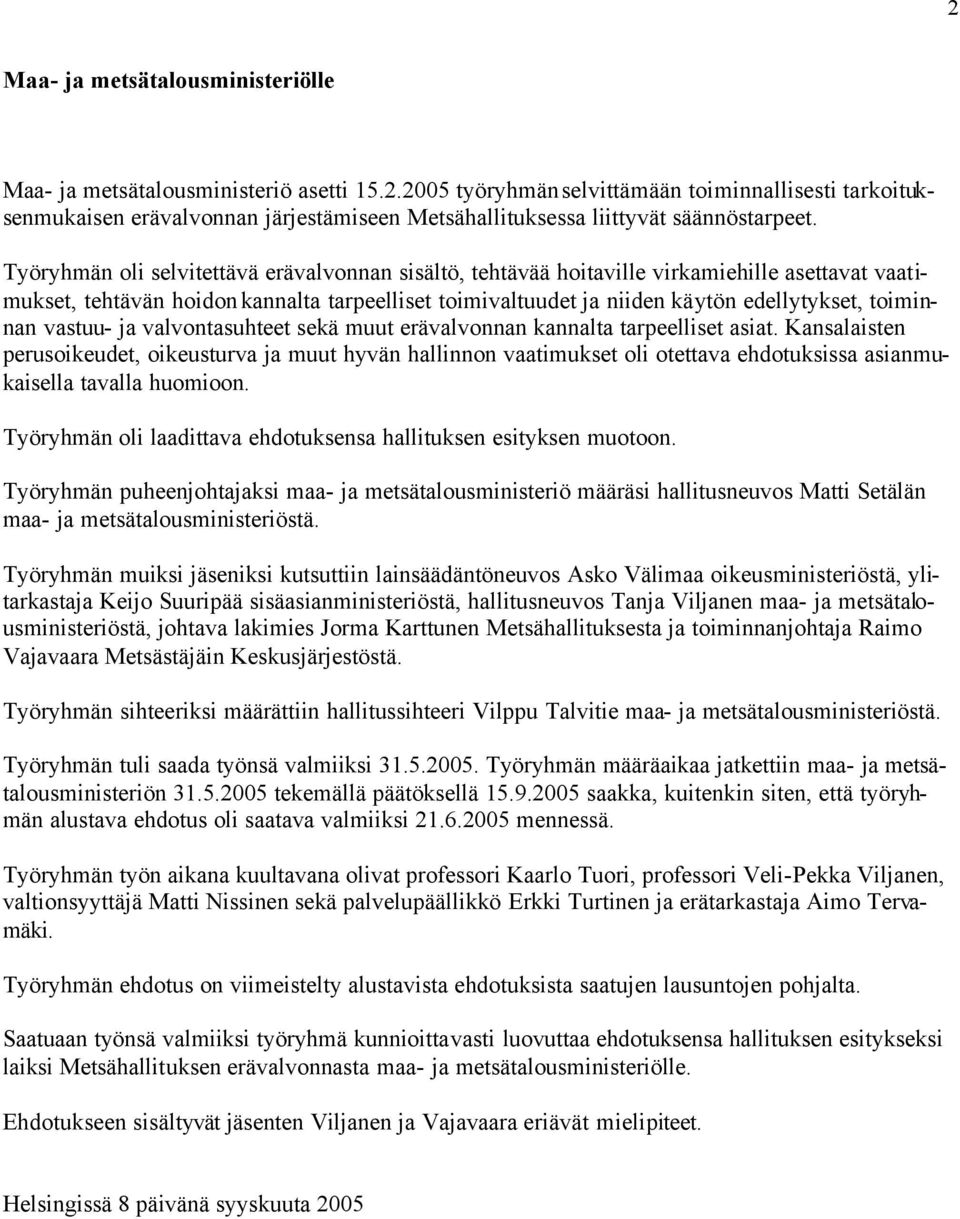 vastuu- ja valvontasuhteet sekä muut erävalvonnan kannalta tarpeelliset asiat.
