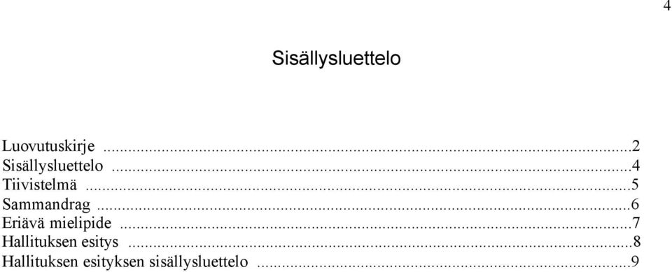 ..5 Sammandrag...6 Eriävä mielipide.