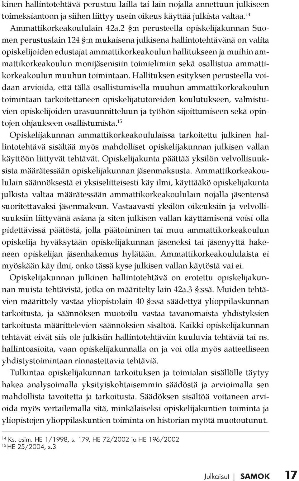 monijäsenisiin toimielimiin sekä osallistua ammattikorkeakoulun muuhun toimintaan.