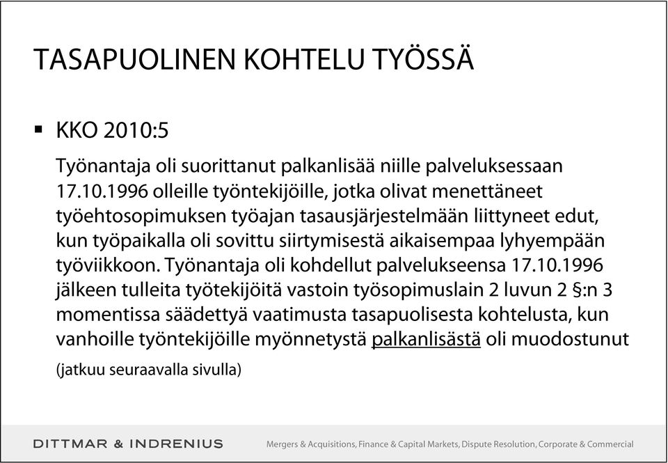 1996 olleille työntekijöille, jotka olivat menettäneet työehtosopimuksen työajan tasausjärjestelmään liittyneet edut, kun työpaikalla oli