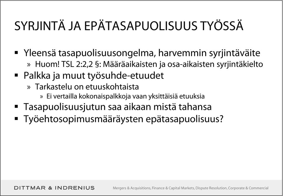 työsuhde-etuudet» Tarkastelu on etuuskohtaista» Ei vertailla kokonaispalkkoja vaan