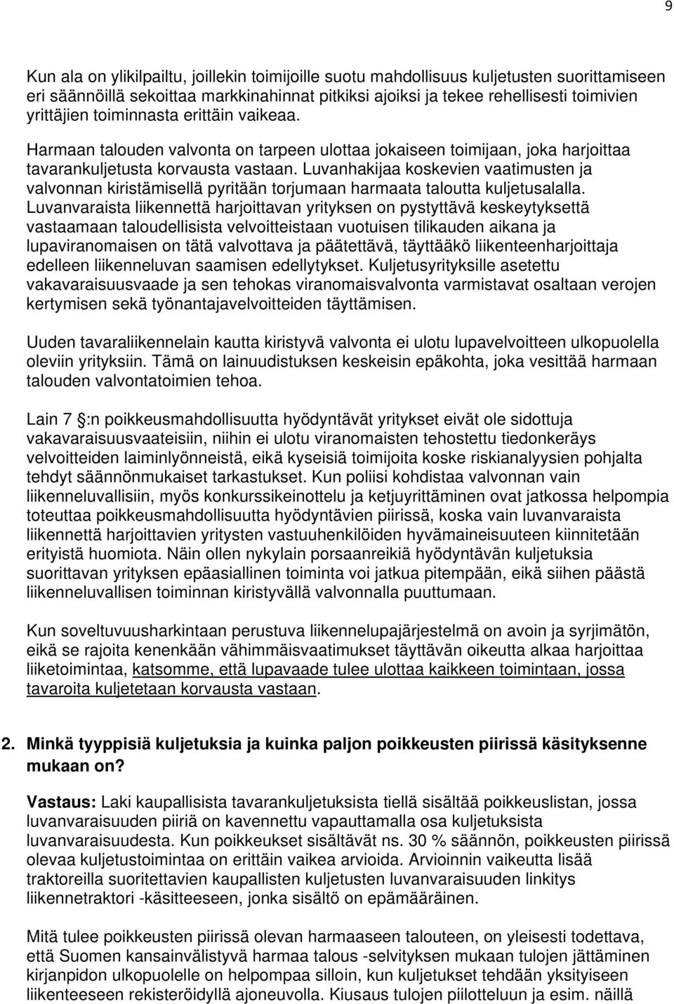 Luvanhakijaa koskevien vaatimusten ja valvonnan kiristämisellä pyritään torjumaan harmaata taloutta kuljetusalalla.