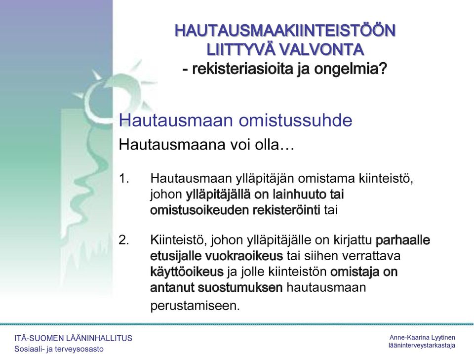 Hautausmaan ylläpitäjän omistama kiinteistö, johon ylläpitäjällä on lainhuuto tai omistusoikeuden