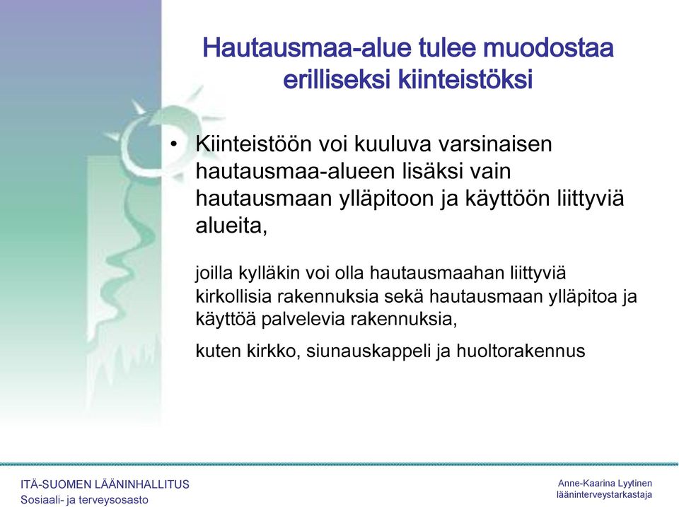 alueita, joilla kylläkin voi olla hautausmaahan liittyviä kirkollisia rakennuksia sekä