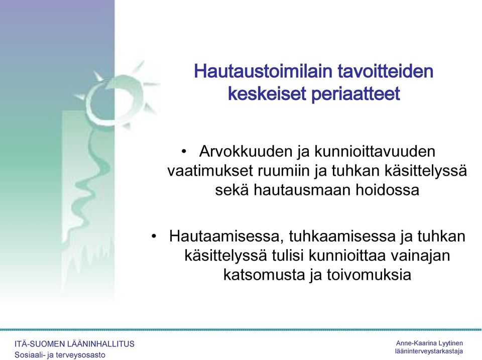 sekä hautausmaan hoidossa Hautaamisessa, tuhkaamisessa ja tuhkan