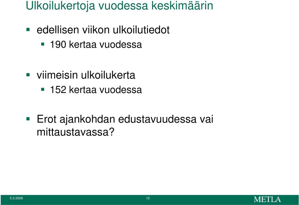 viimeisin ulkoilukerta 152 kertaa vuodessa Erot