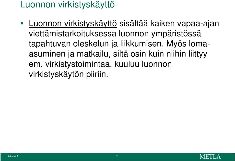 oleskelun ja liikkumisen.