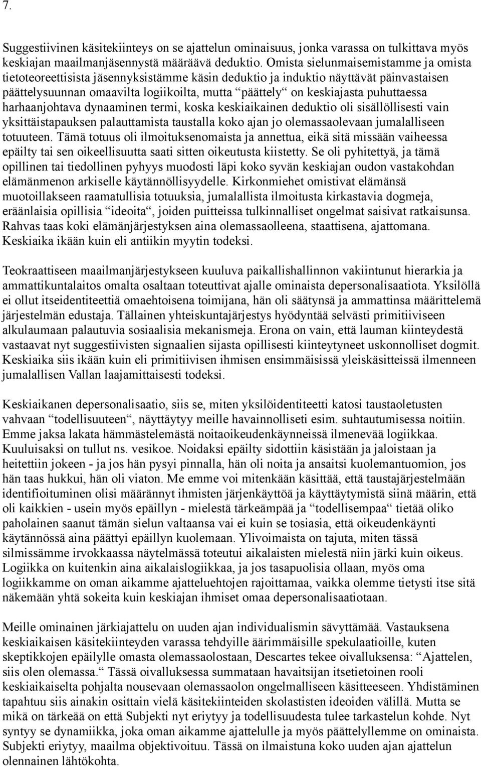 puhuttaessa harhaanjohtava dynaaminen termi, koska keskiaikainen deduktio oli sisällöllisesti vain yksittäistapauksen palauttamista taustalla koko ajan jo olemassaolevaan jumalalliseen totuuteen.