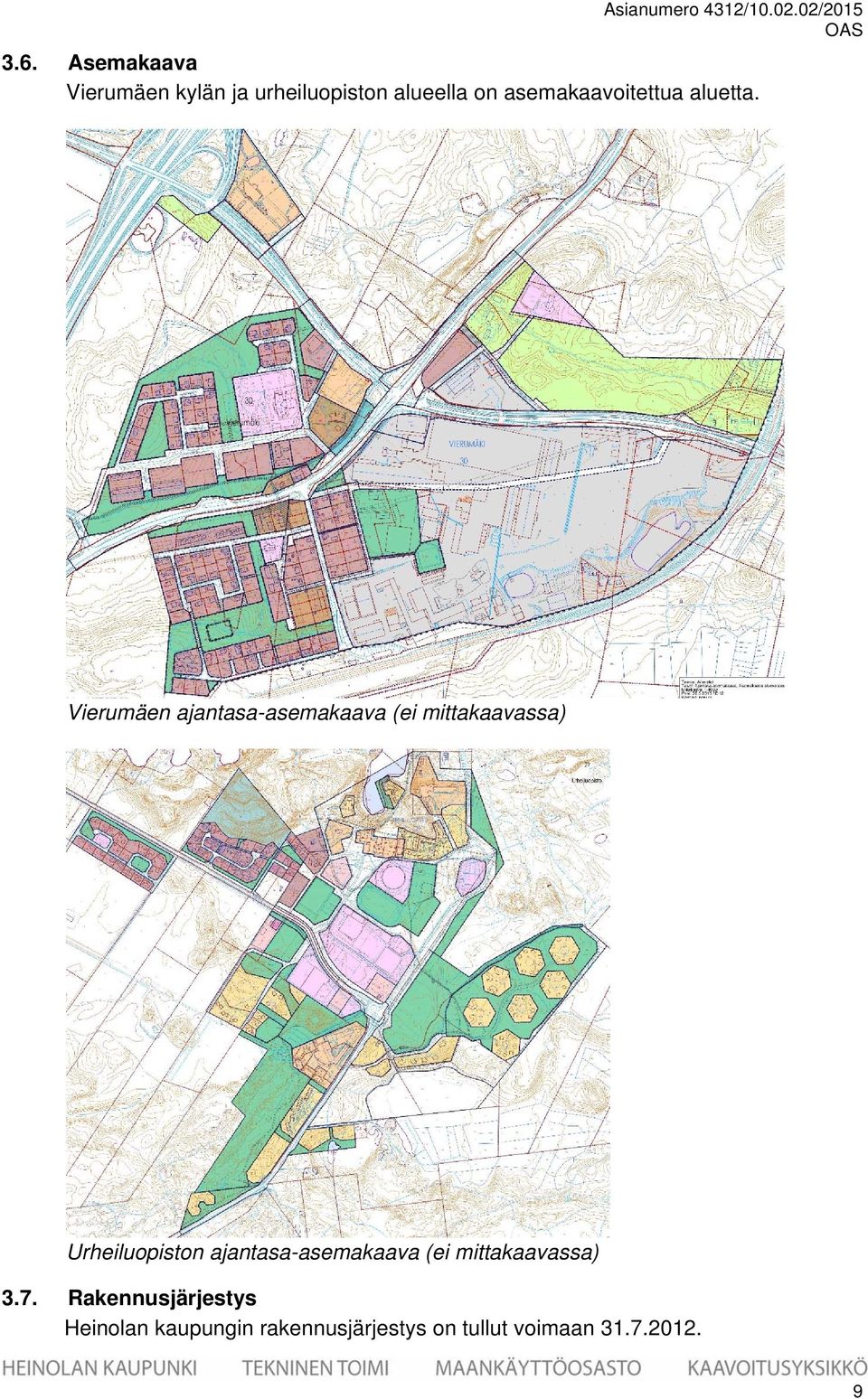 Vierumäen ajantasa-asemakaava (ei mittakaavassa) Urheiluopiston