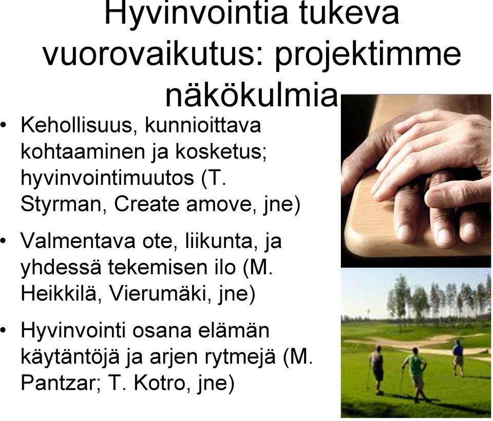 Styrman, Create amove, jne) Valmentava ote, liikunta, ja yhdessä tekemisen ilo