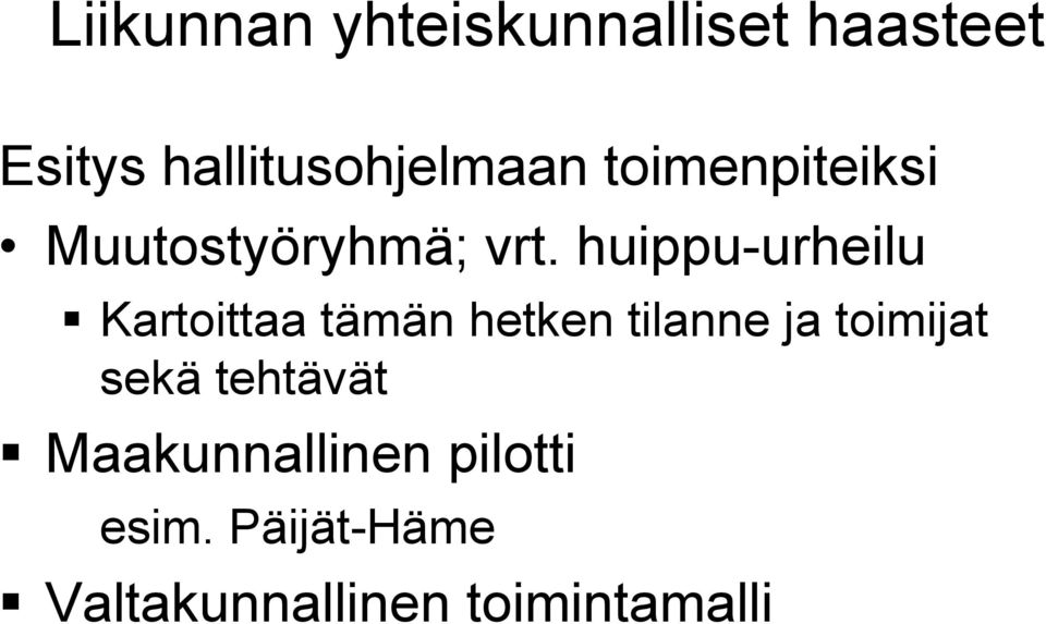 huippu-urheilu Kartoittaa tämän hetken tilanne ja toimijat