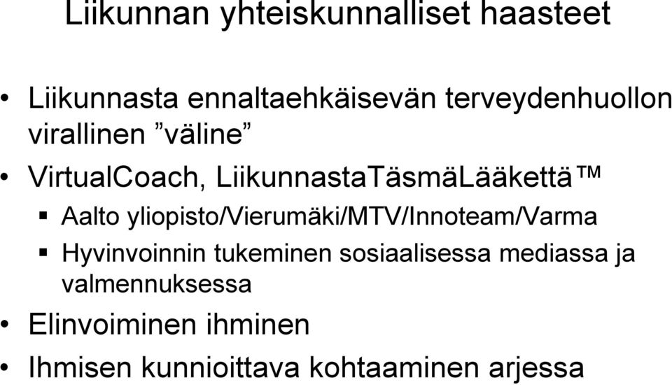 Aalto yliopisto/vierumäki/mtv/innoteam/varma Hyvinvoinnin tukeminen