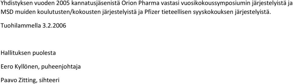 järjestelyistä ja Pfizer tieteellisen syyskokouksen järjestelyistä.