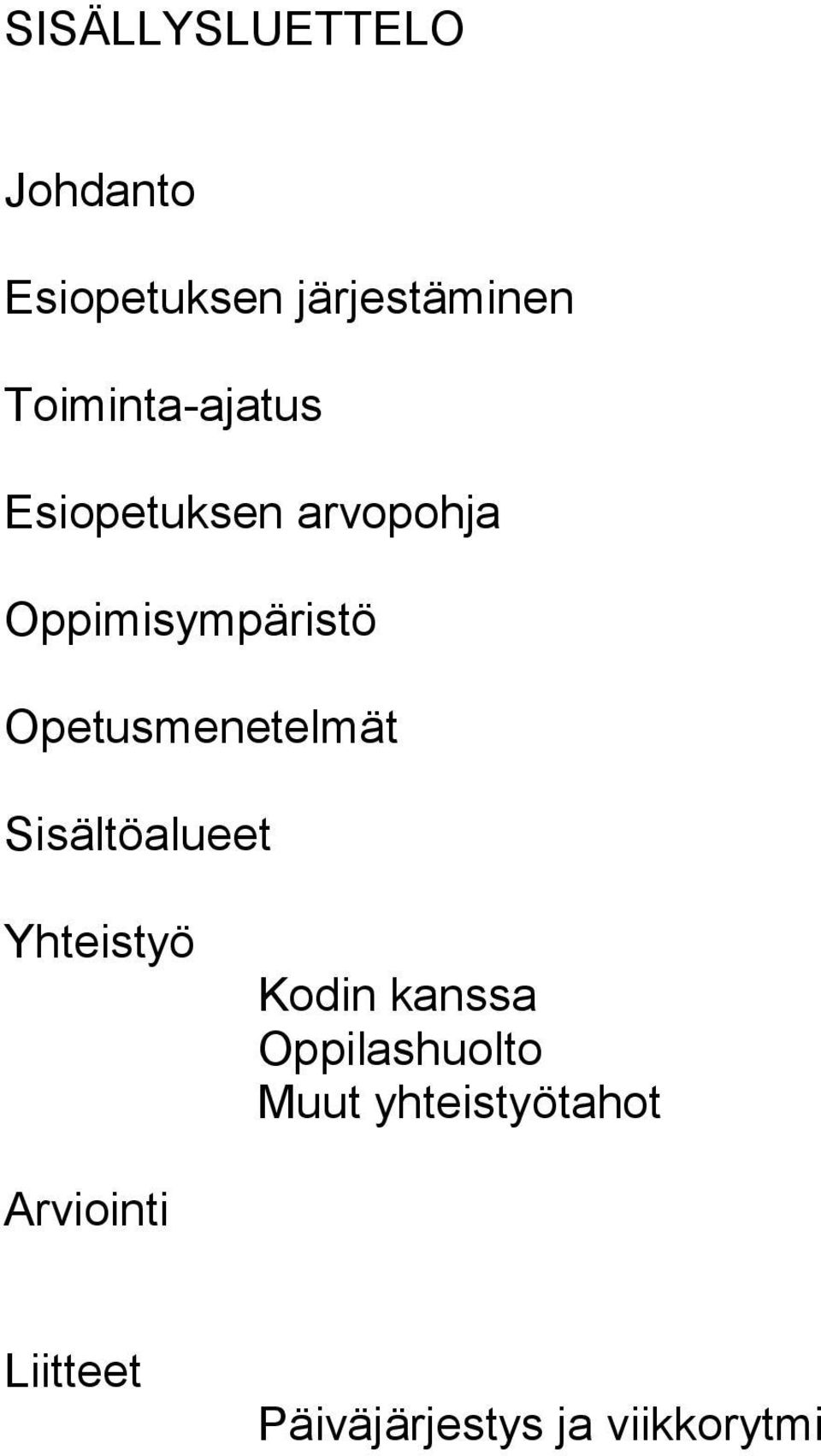 Opetusmenetelmät Sisältöalueet Yhteistyö Kodin kanssa