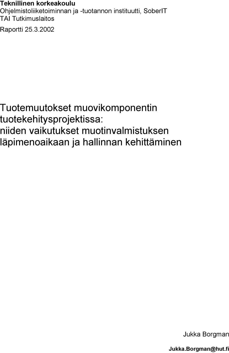 2002 Tuotemuutokset muovikomponentin tuotekehitysprojektissa: niiden