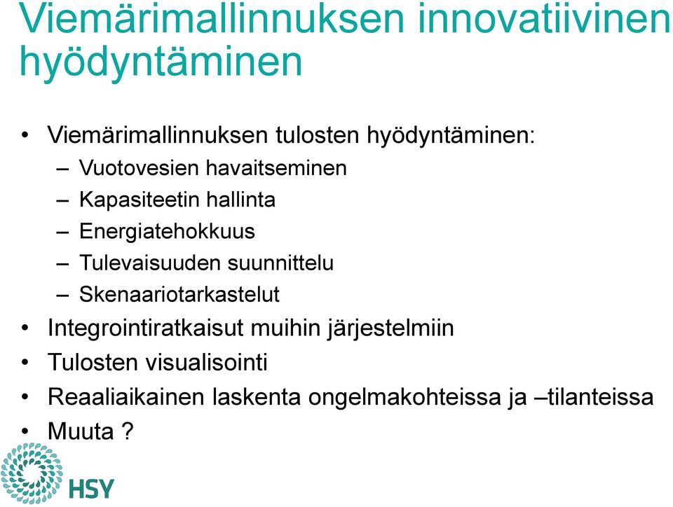 Tulevaisuuden suunnittelu Skenaariotarkastelut Integrointiratkaisut muihin